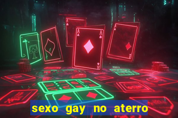 sexo gay no aterro do flamengo